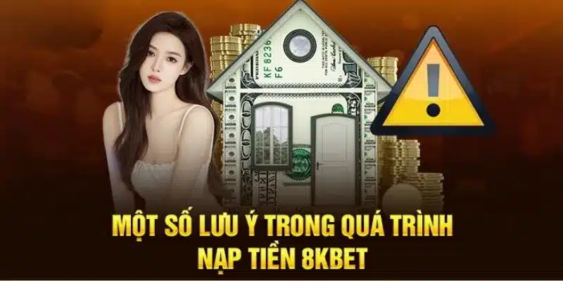 Lưu ý quan trọng để giao dịch thành công tại 8kbet