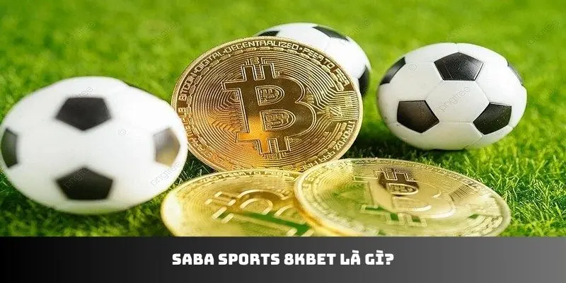 Saba Sports 8KBET là gì?