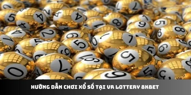 Hướng dẫn chơi xổ số tại VR Lottery 8KBET 