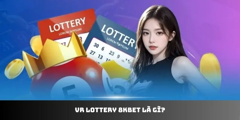 VR Lottery 8KBET là gì?