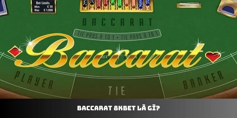 Baccarat 8KBET là gì?