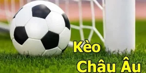 Kèo Châu Âu – Lựa Chọn Hoàn Hảo Của Người Mê Bóng Đá