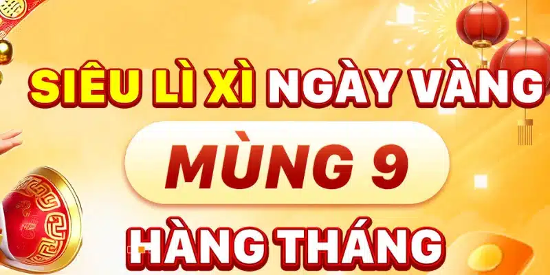 Chương trình phát lì xì ngẫu nhiên mùng 9 hàng tháng thú vị