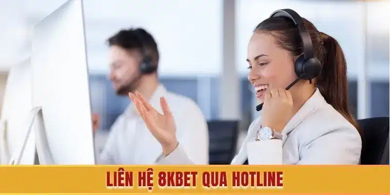 Sử dụng cách thức liên hệ 8KBET qua số điện thoại chính thống