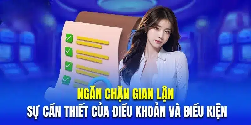 Ngăn chặn gian lận là sự cần thiết của điều khoản và điều kiện